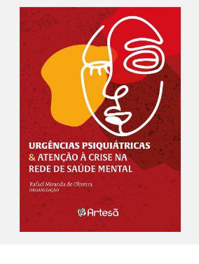 Livro Urgêmcias Psiquiátricas e Atenção à Crise na Rede de Saúde Mental - Oliveira - Artesa