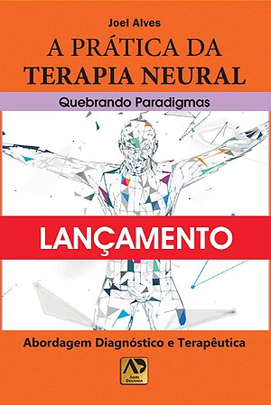 Livro A Prática da Terapia Neural: Quebrando Paradigmas