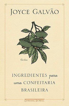 Livro Ingredientes para Uma Confeitaria Brasileira - Galvão - Companhia de Mesa