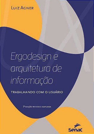 Livro Ergodesign e Arquitetura de Informacao: Trabalhando com o Usuario - Agner