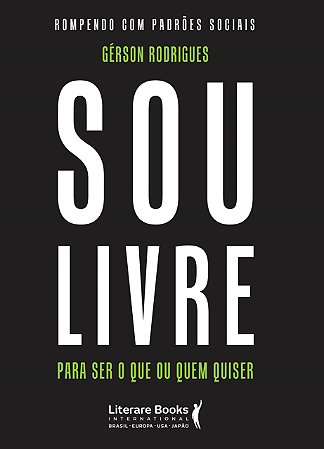 Livro Sou Livre - para Ser o Que Ou Quem Quiser - Rodrigues