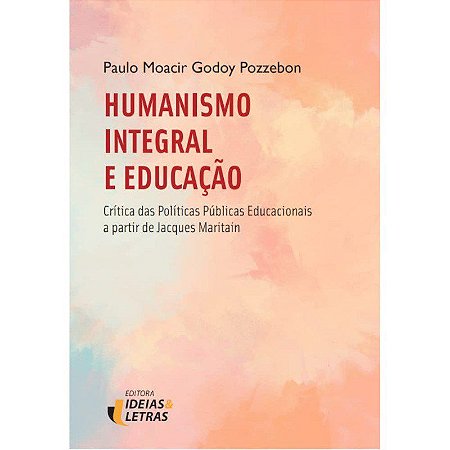 Livro Humanismo Integral e Educação - Pozzebon