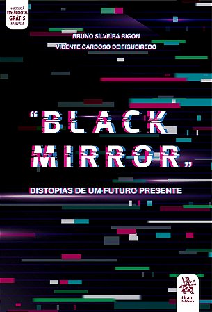 Livro Black Mirror : Distopias de Um Futuro Presente - Rigon/figueiredo
