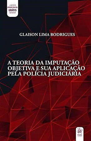 Livro Teoria da Imputacao Objetiva e Sua Aplicacao Pela Policia Judiciaria, A - Rodrigues