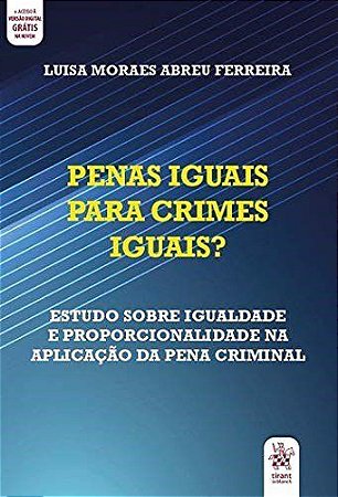 Livro Penas Iguais para Crimes Iguais : Estudo sobre Igualdade e Proporcionalidad - Ferreira