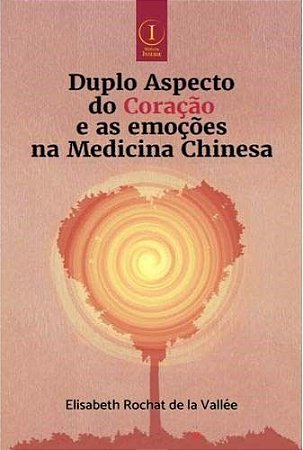 Livro Duplo Aspecto do Coração e as Emoções na Medicina Chinesa