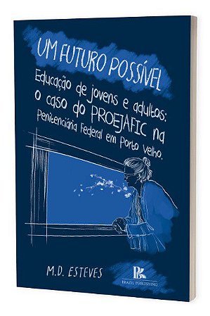 Livro Um Futuro Possivel Educacao De Jovens E Adultos - Esteves