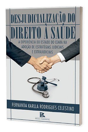 Livro Desjudicializacao Do Direito A Saude - Celestino - Celestino