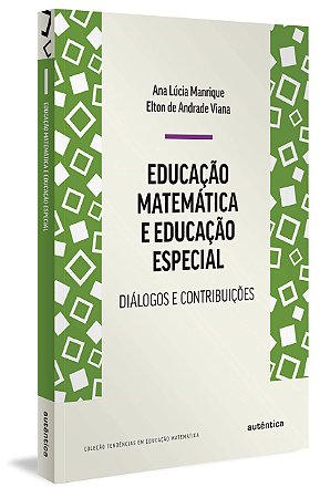Livro Educação Matemática e Educação Especial - Manrique - Autêntica