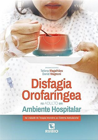 Livro Disfagia Orofaríngea No Adulto Em Ambiente Hospitalar