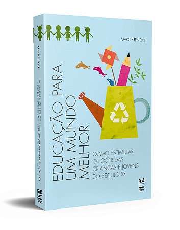 Livro Educacao para Um Mundo Melhor: Como Estimular o Poder das Criancas e Jovens - Prensky