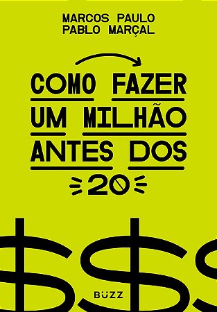 Livro Como Fazer Um Milhão Antes dos 20 - Marcos Pablo; Paul