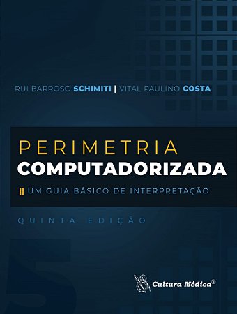 Livro Perimetria Computadorizada - Um Guia Básico de Interpretação - Schimiti - Cultura Médica