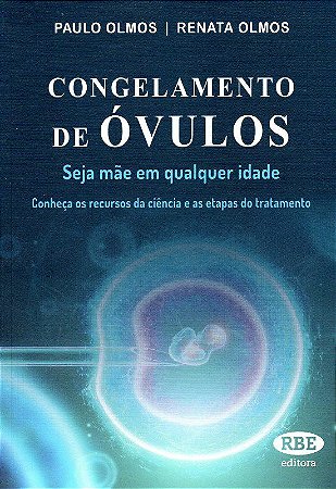 Livro Congelamento de Ovulos: Seja Mae em Qualquer Idade - Olmos