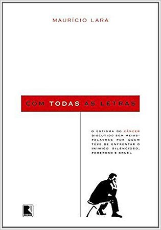Livro Com Todas as Letras - o Estigma do Cancer por Quem Enfrentou Esse Inimigo S - Lara