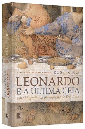 Livro Leonardo e a Ultima Ceia: Uma Biografia da Obra-prima de da Vinci - King