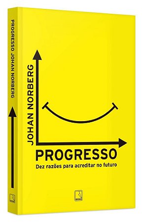 Livro Progresso - Dez Razoes para Acrreditar No Futuro - Norberg