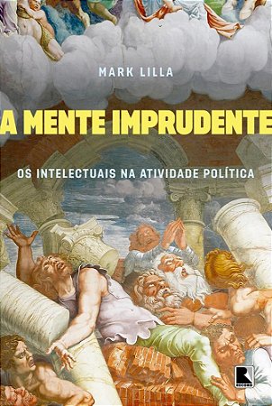 Livro Mente Imprudente, a - os Intelectuais Na Atividade Politica - Lilla