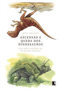 Livro Ascensão e Queda dos Dinossauros