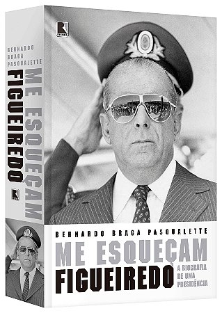 Livro Me Esquecam: Figueiredo: a Biografia de Uma Presidencia - Pasqualette