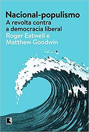 Livro Nacional-populismo: a Revolta contra a Democracia Liberal - Eatwell/goodwin