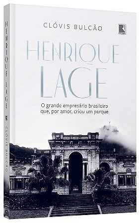 Livro Henrique Lage: o Grande Empresario Brasileiro Que, por Amor, Criou Um Parqu - Bulcao