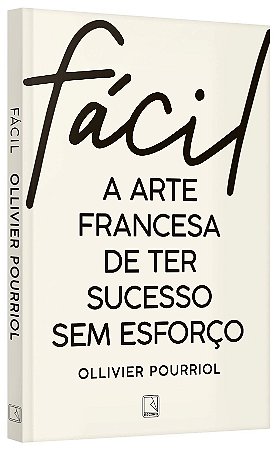 Livro Facil: a Arte Francesa de Ter Sucesso sem Esforco - Pourriol