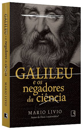 Livro Galileu e os Negadores da Ciencia - Livio