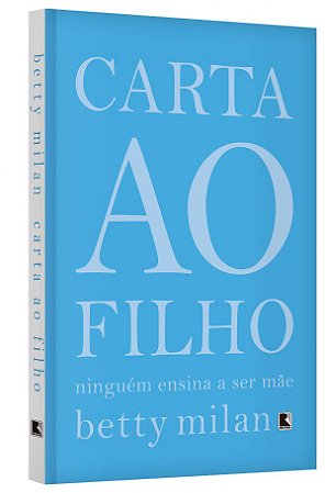 Livro Carta ao Filho: Ninguem Ensina a Ser Mae - Milan