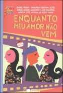Livro Enquanto Meu Amor Nao Vem - Vieira/alves/marinho