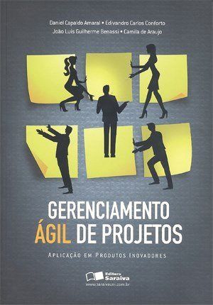 Livro Gerenciamento Agil de Projetos - Aplicacao em Produtos Inovadores - Amaral/conforto/bena