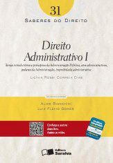 Livro Direito Administrativo I - Vol.31 - Col. Saberes do Direito - Dias