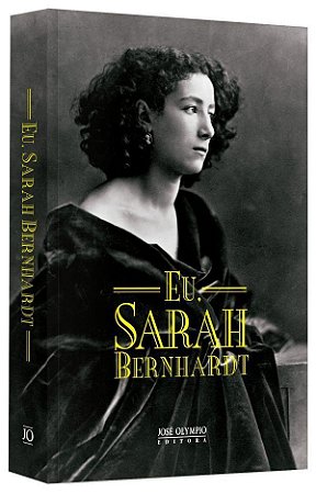 Livro Eu, Sarah Bernhardt - Bernhardt
