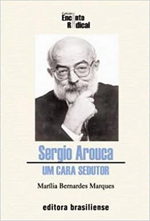 Livro Sergio Arouca - Um Cara Sedutor - Marques