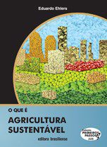 Livro Que e Agricultura Sustentavel, O - Ehlers