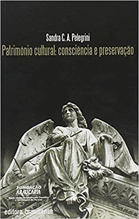 Livro Patrimonio Cultural: Consciencia e Preservacao - Pelegrini
