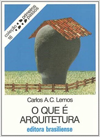 Livro Que e Arquitetura, O - Lemos