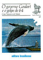 Livro Governo Goulart e o Golpe de 64 - Toledo - Brasiliense