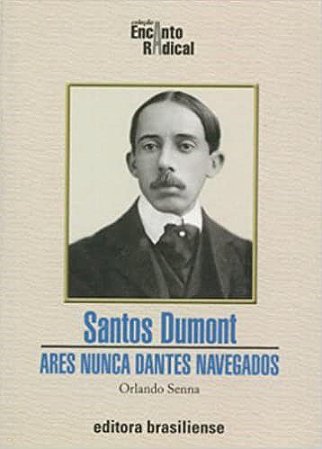Livro Santos Dumont - Ares Nunca Dantes Navegados - Senna