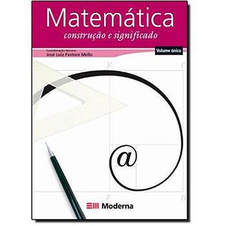Livro Matematica Construção e Significado - Vol. Unico - Mello - Moderna