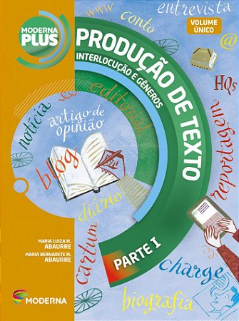 Livro Produção de Texto: Interlocução e Gêneros - Volume Único - Abaurre