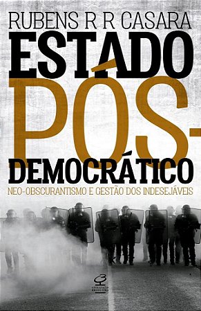 Livro Estado Pos-democratico: Neo-obscurantismo e Gestao dos Indesejaveis - Casara