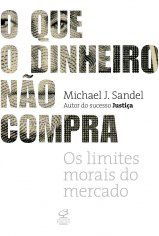 Livro Que o Dinheiro Nao Compra, O: os Limites Morais do Mercado - Sandel