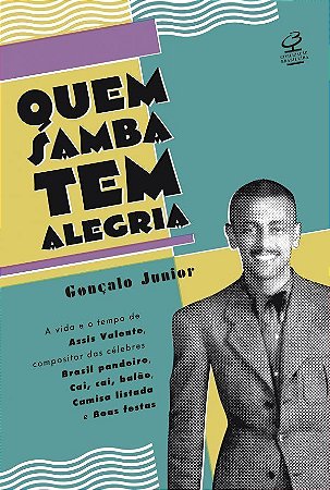 Livro Quem Samba Tem Alegria - Goncalo Junior