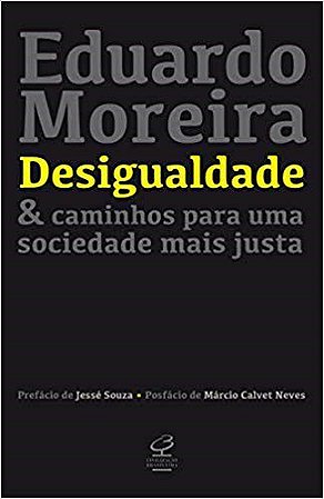 Livro Desigualdade & Caminhos para Uma Sociedade Mais Justa - Moreira