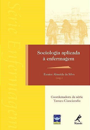 Livro Sociologia Aplicada a Enfermagem *** - Silva - Manole
