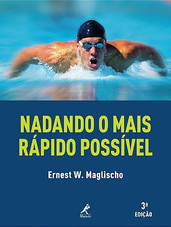Livro Nadando o Mais Rápido Possível - Maglischo - Manole