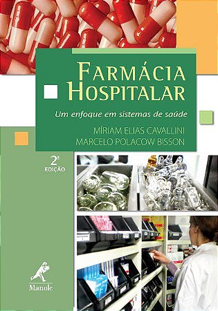 Livro Farmácia Hospitalar - Um Enfoque em Sistemas de Saúde - Cavallini - Manole