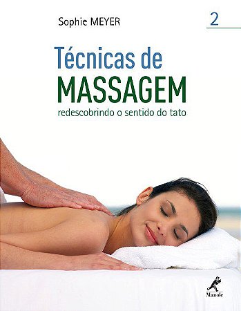 Livro Tecnicas de Massagem - Redescobrindo o Sentido do Tato - Vol. 2 - Meyer