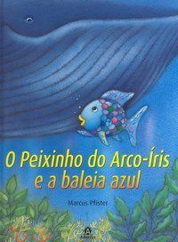 Livro Peixinho do Arco-iris e a Baleia Azul, O - Pfister